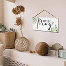 But First Pray Wooden Wall Sign - Inspirational Christian Home Decor with Rustic Farmhouse Style - Scripture Plaque for Bedroom, Office, or Church - Uplifting Gift for Believers. (057) by CozyNest Decor