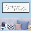 LuZhiQiang If You Love Me Let Me Sleep Wall Decor Art 40"×15" Bedroom Above Bed Sign Large Wood Framed Wall Hanging (Black) by CozyNest Decor