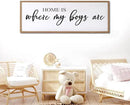 Home is Where My Boys are Sign Framed Wall Art, 32''×12'' Rustic Horizontal My Son Plaque with Natural Frame for Baby Kid Boy Son Teen Toddlers Room, Horizontal Mom of Boys Gifts Nursery Decor by CozyNest Decor