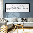 I Still Remember the Days I Prayed for the Things I Have Now Sign Framed Wall Art, 32''×12'' Rustic Horizontal I Remember Plaque, Farmhouse Long I Still Remember the Days Wood Sign Wall Decor by CozyNest Decor