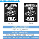 My Lasts Year Being Fat Seasonal Garden Flags 12x18 Double Sided Novelty Decorative Flag for Yard by GreenHaven Gardens