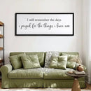 I Still Remember the Days I Prayed for the Things I Have Now quote Sign Framed Wall Art, 40''×15'' Rustic Horizontal Plaque,I Still Remember the Days Wood Sign Wall Decor by CozyNest Decor