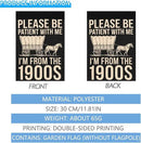 Please Be Patients I'm From The 1900s Garden Flags Inspirational Banner For by GreenHaven Gardens