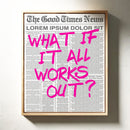 What If It All Works Out?