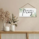 But First Pray Wooden Wall Sign - Inspirational Christian Home Decor with Rustic Farmhouse Style - Scripture Plaque for Bedroom, Office, or Church - Uplifting Gift for Believers. (057) by CozyNest Decor