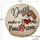 Spoontiques - Garden Décor - Dogs Make a Home Pawsome Stepping Stone - Decorative Stone for Garden by CozyNest Decor