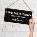 Life Is Full Of Choices Remove Your Shoes Or Scrub The Floor Wooden Hanging Sign Plaque, Wall Decor Sign With Inspirational Quotes,Rustic Wood Sign Wall Art for Home Living Dining Room Farmhouse - A30 by CozyNest Decor
