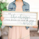 Simply Said, INC Farmhouse Frames 10" x 24" Sign FF1088- Be The Change You Wish to See in The World by CozyNest Decor
