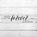 Funny Wood Sign You Will Forever Be My Always Everywhere Rustic Wooden Hanging Sign Home Farmhouse Kitchen Wall Decor 16 x 6 Inch by CozyNest Decor