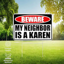 Funny Sarcastic My Neighbor is A Karen Funny Joke Neighborhood Yard Sign Single Sided With Stake - Large, 17 Inch By 13 Inch by CozyNest Decor