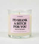 I’d Shank a Bitch for You | Funny Best Friend Candle