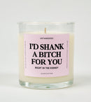 I’d Shank a Bitch for You | Funny Best Friend Candle