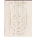Ain't No Mountain High Enough | Wall Art Print on Real Wood