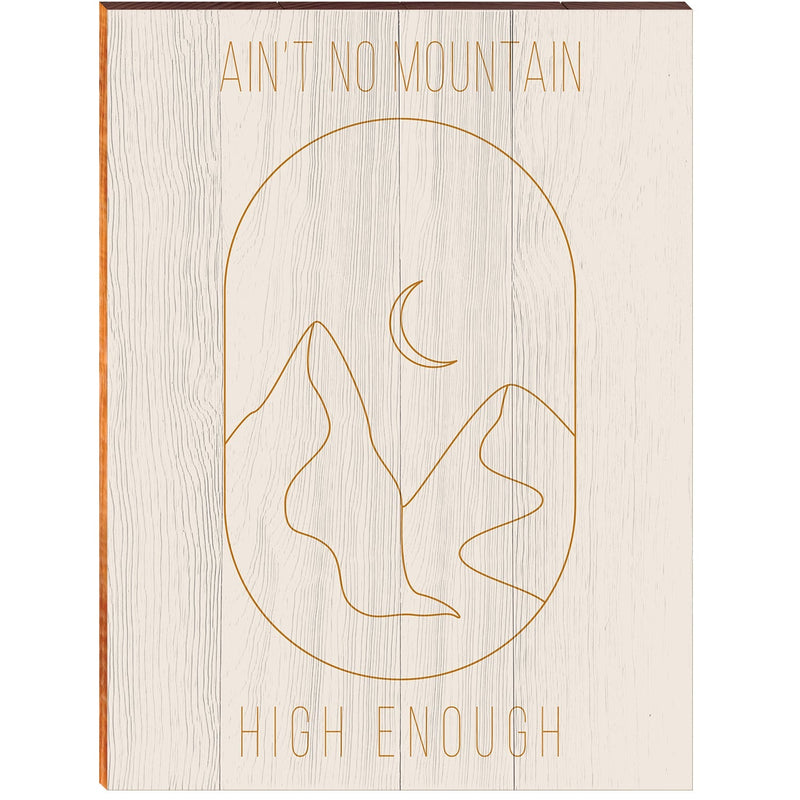 Ain't No Mountain High Enough | Wall Art Print on Real Wood
