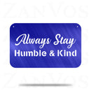 Always Stay Humble & Kind