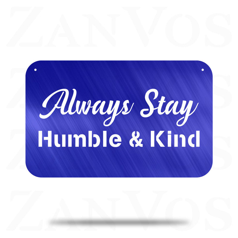 Always Stay Humble & Kind