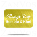Always Stay Humble & Kind