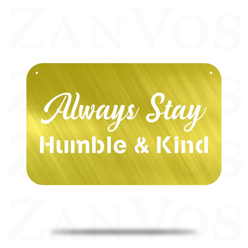 Always Stay Humble & Kind