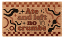 Ate and left no crumbs
