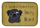 Black Pug Spoiled Dog Lives Here Dish Drying Mat – Absorbent, Artistic Kitchen Essentials BB1511DDM