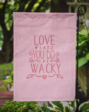 Love Makes You Do The Wacky Garden Flag - Outdoor Decorative Yard Flag BB5460GF