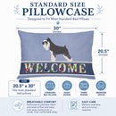 Miniature Schnauzer Welcome Standard Pillowcase Lightweight Super Soft Easy Care Decorative Artwork Pillowcase, Standard