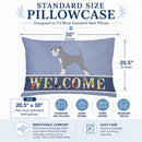 Schnauzer Welcome Standard Pillowcase Lightweight Super Soft Easy Care Decorative Artwork Pillowcase, Standard