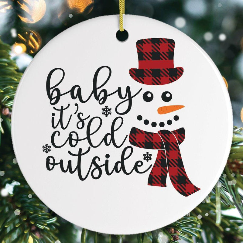 Baby Its Cold Outside Snowman Christmas Ornament