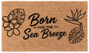 Born for the Sea Breeze Coir Mat