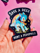 Vinyl Sticker – Save a Deer Hunt A Pedophile – Anti-Pedophile Waterproof Dark Humor Decal Sticker