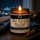 Do Epic Sh*t 9oz Funny Candle Malicious Women Co by Malicious Women Co.