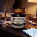 Doctor, It Still Hurts! 9oz Work Candle Malicious Women Co by Malicious Women Co.