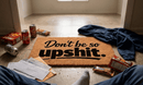 Don't Be so Upshit.