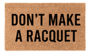 Dont Make a Racquet Coir Mat