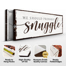 We Should Probably Snuggle Sign