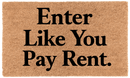 Enter Like You Pay Rent