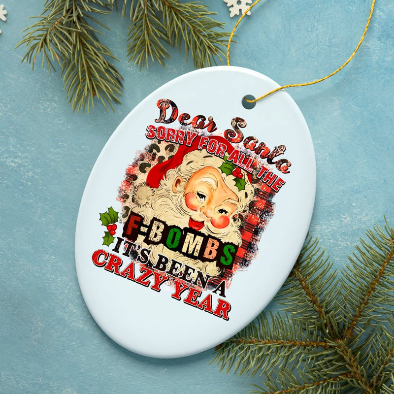 Dear Santa Sorry for all the F Bombs it’s been a Crazy Year Funny Quote Christmas Ornament