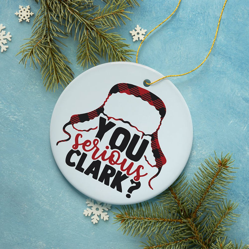 You Serious Clark? Christmas Ornament