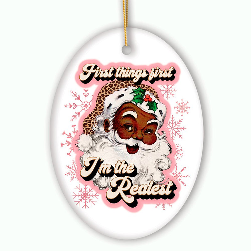 First Things first I’m the Realist Black Santa Christmas Ornament