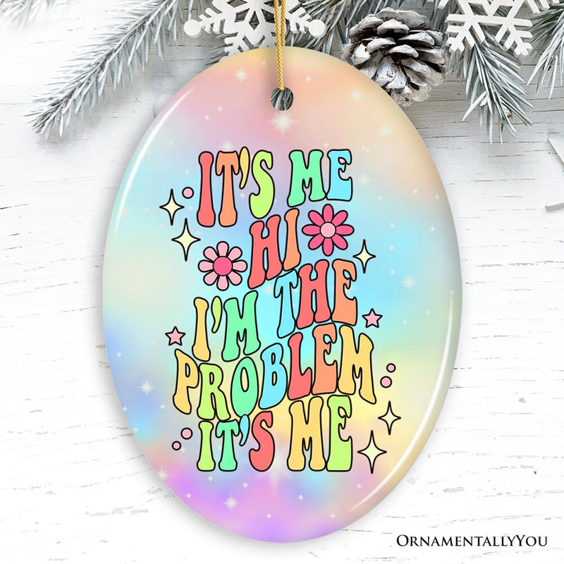 It's Me I'm The Problem Rainbow Lyric Ornament, Christmas Gift for Pop Song Lovers