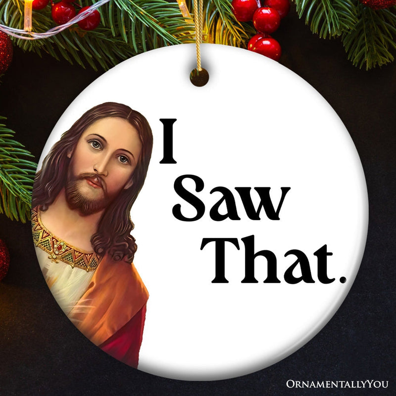 Jesus I Saw That Ornament, Whimsical Christmas Gift and Decor