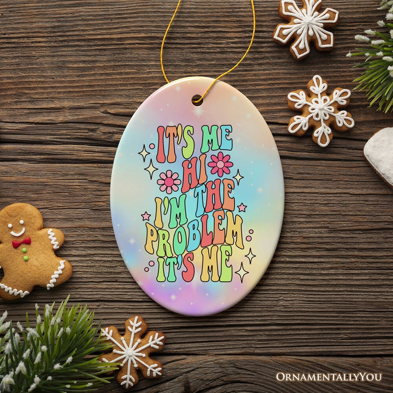 It's Me I'm The Problem Rainbow Lyric Ornament, Christmas Gift for Pop Song Lovers