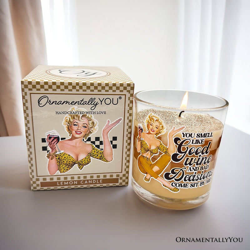 Retro Sass Candle You Smell Like Good Wine and Bad Decisions, Lemon Scented Funny Housewife Gift