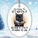 Let God Fix It Quirky Cat Ornament, Cute and Funny Christmas Gift