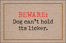 Beware Dog Cannot Hold Licker Olefin Doormat