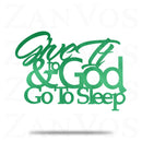 Give It To God And Go To Sleep