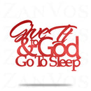 Give It To God And Go To Sleep