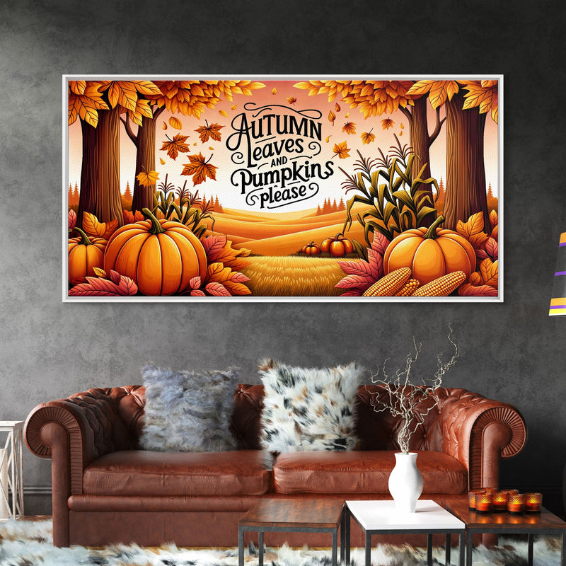 Autumn Leaves and Pumpkins Please! Modern Farmhouse Wall Decor, Dining Room Wall Sign Kitchen Decor Large Framed Canvas Print, Fall Wall Art