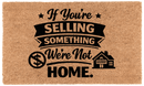 If You're Selling Something We're Not Home