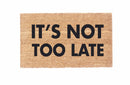 It's Not Too Late